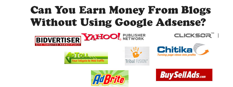 Can You Earn Money From Blogs Without Using Google Adsense Arjun - can you earn money from blogs without using google adsense